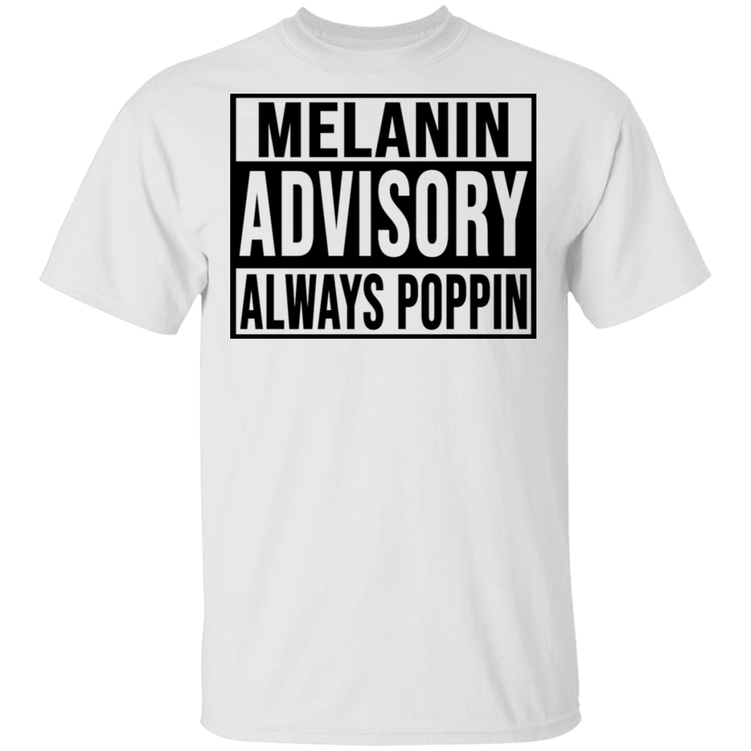 Limited Edition Melanin Advisory Always Poppin  T-Shirt