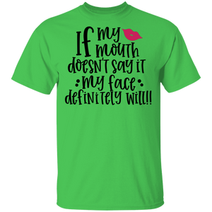 Limited Edition If my Mouth Doesn't Say it... T-Shirt