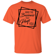 Load image into Gallery viewer, Limited Edition Mind The Business That Pays You T-Shirt
