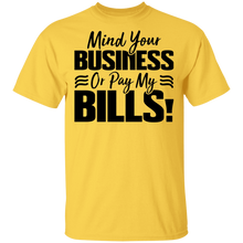 Load image into Gallery viewer, Limited Edition Mind Your Business Or Pay My  Bills T-Shirt
