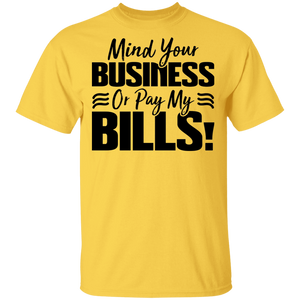 Limited Edition Mind Your Business Or Pay My  Bills T-Shirt