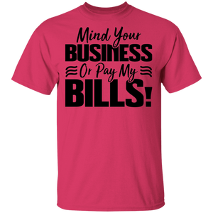 Limited Edition Mind Your Business Or Pay My  Bills T-Shirt