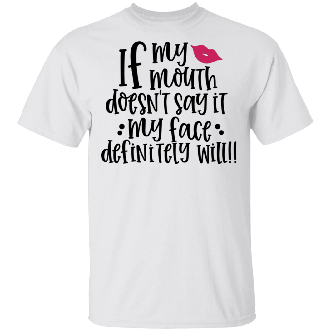 Limited Edition If my Mouth Doesn't Say it... T-Shirt