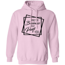 Load image into Gallery viewer, Limited Edition Mind The Business That Pays You Pullover Hoodie
