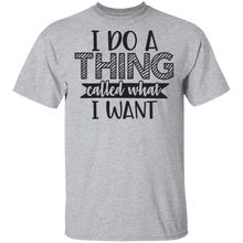 Load image into Gallery viewer, Limited Edition I do a thing called what I want T-Shirt
