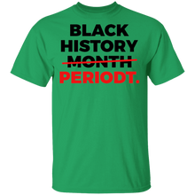 Load image into Gallery viewer, Limited Edition Black History Periodt T-Shirt
