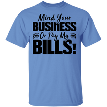 Load image into Gallery viewer, Limited Edition Mind Your Business Or Pay My  Bills T-Shirt
