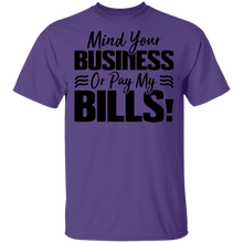 Load image into Gallery viewer, Limited Edition Mind Your Business Or Pay My  Bills T-Shirt
