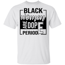 Load image into Gallery viewer, Limited Edition Black Women Are Dope Period  T-Shirt
