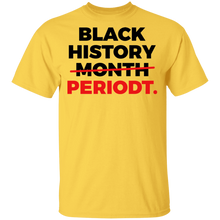 Load image into Gallery viewer, Limited Edition Black History Periodt T-Shirt
