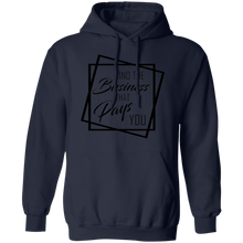 Load image into Gallery viewer, Limited Edition Mind The Business That Pays You Pullover Hoodie
