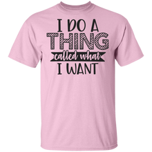 Load image into Gallery viewer, Limited Edition I do a thing called what I want T-Shirt
