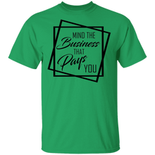Load image into Gallery viewer, Limited Edition Mind The Business That Pays You T-Shirt

