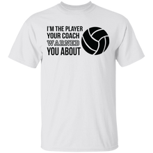 Load image into Gallery viewer, Limited Edition I&#39;m the Player your Coach Warned you About T-Shirt
