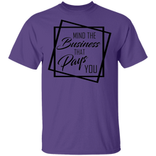 Load image into Gallery viewer, Limited Edition Mind The Business That Pays You T-Shirt
