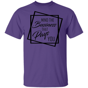 Limited Edition Mind The Business That Pays You T-Shirt