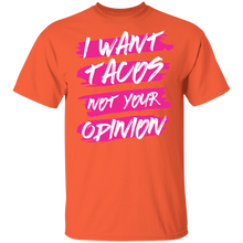 Load image into Gallery viewer, Limited Edition I Want Tacos Not Your Opinion T-Shirt
