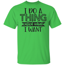 Load image into Gallery viewer, Limited Edition I do a thing called what I want T-Shirt
