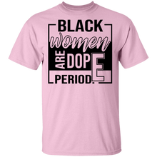 Load image into Gallery viewer, Limited Edition Black Women Are Dope Period  T-Shirt
