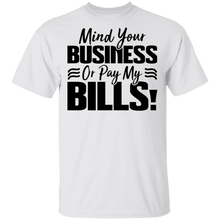 Load image into Gallery viewer, Limited Edition Mind Your Business Or Pay My  Bills T-Shirt
