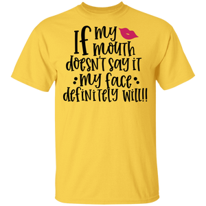 Limited Edition If my Mouth Doesn't Say it... T-Shirt