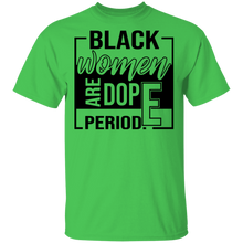 Load image into Gallery viewer, Limited Edition Black Women Are Dope Period  T-Shirt
