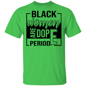 Limited Edition Black Women Are Dope Period  T-Shirt