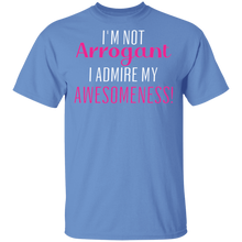 Load image into Gallery viewer, Limited Edition I&#39;m Not Arrogant I Admire My  Awesomeness T-Shirt
