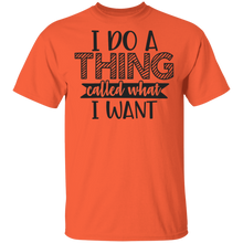 Load image into Gallery viewer, Limited Edition I do a thing called what I want T-Shirt
