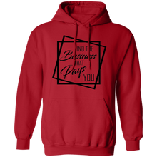 Load image into Gallery viewer, Limited Edition Mind The Business That Pays You Pullover Hoodie
