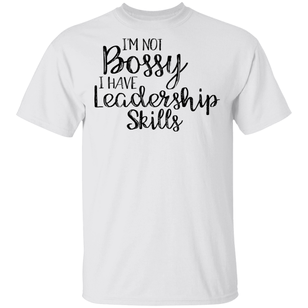 Limited Edition I'm Not Bossy I Have Leadership Skills T-Shirt