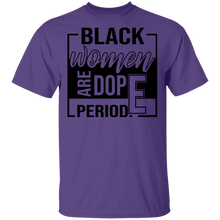 Load image into Gallery viewer, Limited Edition Black Women Are Dope Period  T-Shirt
