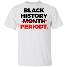 Load image into Gallery viewer, Limited Edition Black History Periodt T-Shirt
