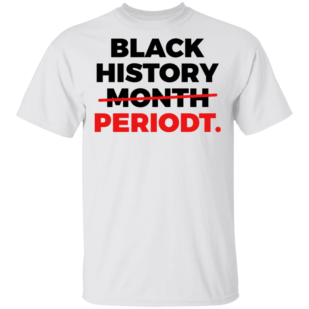 Limited Edition Black History Periodt T-Shirt