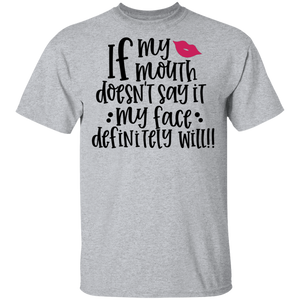 Limited Edition If my Mouth Doesn't Say it... T-Shirt