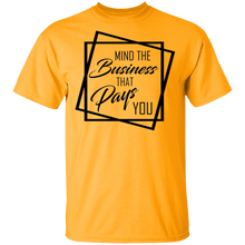 Load image into Gallery viewer, Limited Edition Mind The Business That Pays You T-Shirt
