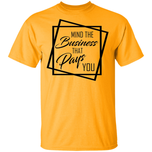 Limited Edition Mind The Business That Pays You T-Shirt