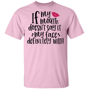 Limited Edition If my Mouth Doesn't Say it... T-Shirt