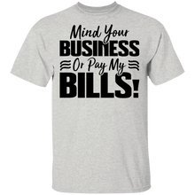 Load image into Gallery viewer, Limited Edition Mind Your Business Or Pay My  Bills T-Shirt
